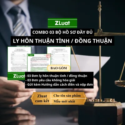 Combo 3 Bộ HỒ SƠ LY HÔN THUẬN TÌNH, ĐƠN LY HÔN THUẬN TÌNH, LY HÔN ĐỒNG THUẬN 2026 kèm Hướng dẫn nộp