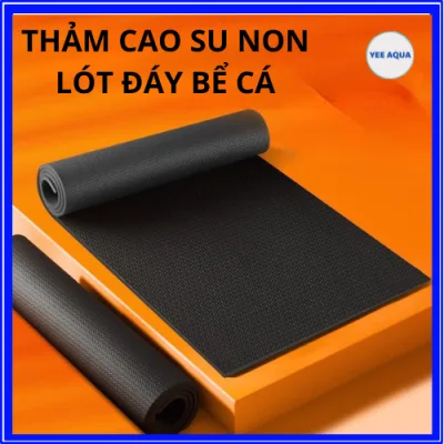 Tấm Lót Đáy Bể Cá Chất Liệu Cao Su Non Chống Trơn Trượt, Dày 6mm Nhiều Kích Thước Bể Từ 20-120cm