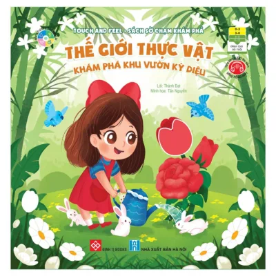 Sách thiếu nhi - Touch And Feel - Sách sờ chạm khám phá - Thế Giới Thực Vật - Khám phá khu vườn kỳ diệu