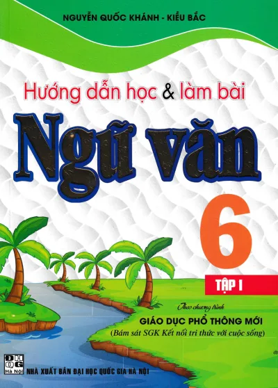 Sách Tham Khảo - Hướng Dẫn Học Và Làm Bài Ngữ Văn Lớp 6 - Tập 1 (Bám Sát SGK Kết Nối Tri Thức Với Cuộc Sống) - Newshop