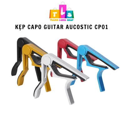 Capo Guitar CP01 Hợp Kim Nhôm Cao Cấp – Kẹp Đổi Tone Cho Guitar Acoustic / Ukulele / Electric