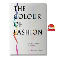 Sách - The Colour of Fashion: The Story of Clothes in Ten Colours by Caroline Young - Sách nghệ thuật, tiếng anh