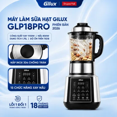 Máy làm sữa hạt Gilux 15 chức năng - Máy Độ Ồn Thấp - Nắp Inox (PHIÊN BẢN NÂNG CẤP)