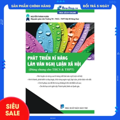 Sách - Phát Triển Kĩ Năng Làm Văn Nghị Luận Xã Hội (Dùng Chung Cho Học Sinh THCS & THPT) - Newshop