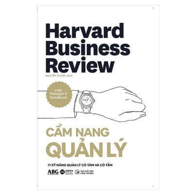 Sách HBR Manager's Handbook - Cẩm Nang Quản Lý - 17 Kỹ Năng Quản Lý Có Tâm Và Có Tầm (Bìa cứng) (Alpha Books)