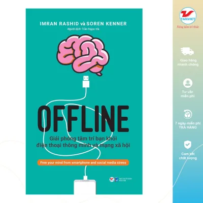 Tân Việt - Sách Văn Học Giới Trẻ - Offline Giải Phóng Tâm Trí Bạn Khỏi Điện Thoại Thông Minh Và Mạng Xã Hội