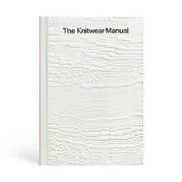 The Knitwear Manual: An Industry Guide to Knitwear Design