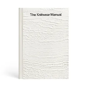 The Knitwear Manual: An Industry Guide to Knitwear Design