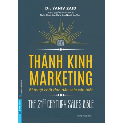 Sách Thánh Kinh Marketing (Bí thuật chốt đơn / Kỹ Năng Bán Hàng và Nghệ thuật thuyết phục đỉnh cao) - First News