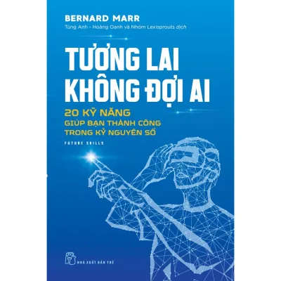 Sách - Tương lai không đợi ai 20 kỹ năng giúp bạn thành công trong kỷ nguyên số