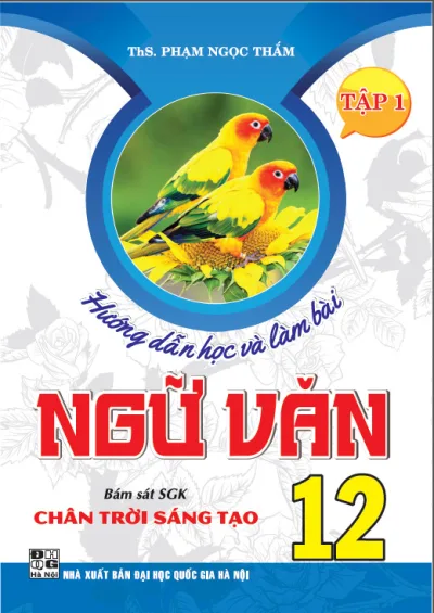 Sách - Hướng dẫn học và làm bài ngữ văn 12/1 (bám sát skg chân trời sáng tạo)