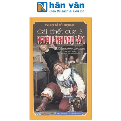Sách Văn Học Cổ Điển Chọn Lọc - Cái Chết Của 3 Người Lính Ngự Lâm