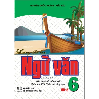 SÁCH - Hướng dẫn học Ngữ Văn 6- Tập 2 - ( Theo chương trình giáo dục phổ thông mới -Bám sát SGK Chân trời sáng tạo )