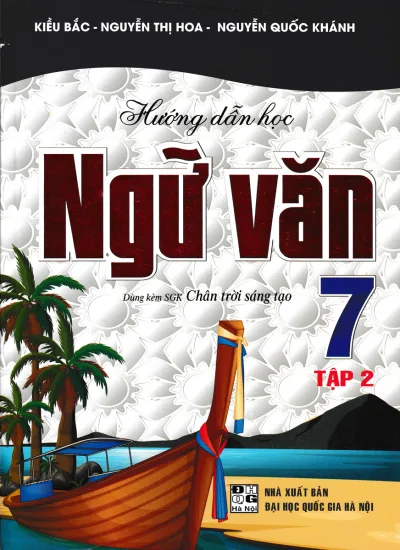 Sách Tham Khảo - Hướng Dẫn Học Ngữ Văn Lớp 7 - Tập 2 (Dùng Kèm SGK Chân Trời Sáng Tạo) - (HA) - Newshop