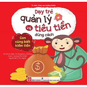 Sách Dạy Trẻ Quản Lý Và Tiêu Tiền Đúng Cách