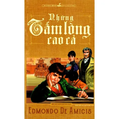 Sách Văn Học Kinh Điển - Những tấm lòng cao cả - Edmondo De Amicis