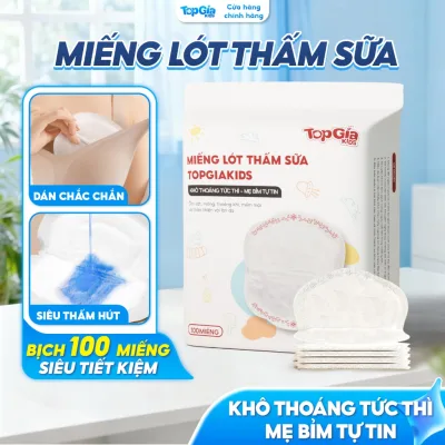 100 miếng lót thấm sữa, miếng dán thấm hút sữa Topgiakids dán chắc chắn, mềm mại, an toàn cho mẹ