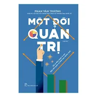 Sách Một Đời Quản Trị (Tái Bản)