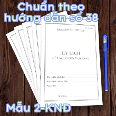 LÝ LỊCH CỦA NGƯỜI XIN VÀO ĐẢNG mẫu 02-KNĐ ( Loại 28 trang, 32 trang, 40 trang, 52 trang ) - CHUẨN HƯỚNG DẪN SỐ 38