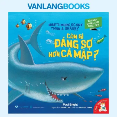 Sách Tủ Sách Dành Cho Thiếu Nhi - Còn Gì Đáng Sợ Hơn Cá Mập? - Vanlangbooks