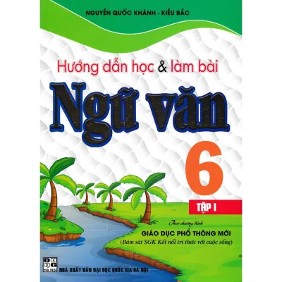 SÁCH - hướng dẫn học và làm bài ngữ văn lớp 6 - tập 1 (bám sát sgk kết nối tri thức với cuộc sống)