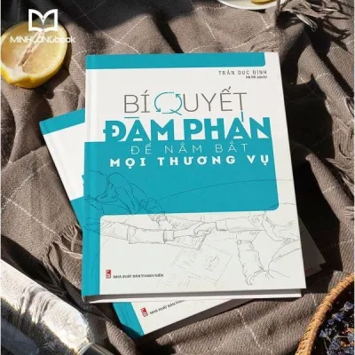 Sách - Bí quyết đàm phán để nắm bắt mọi thương vụ - Áp dụng kỹ năng đàm phán phù hợp và hiệu quả - Minh Long Book