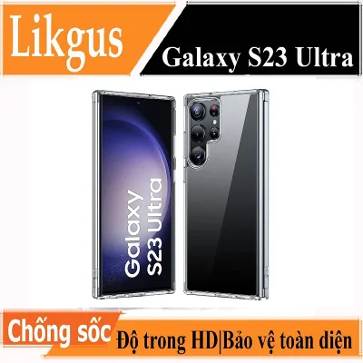 Ốp Lưng Cứng Viền Silicon Trong Suốt Cho Samsung Galaxy S23 Ultra Hiệu LikGus. Ốp Lưng Samsung - TFL Shop - Phụ Kiện Điện Thoại