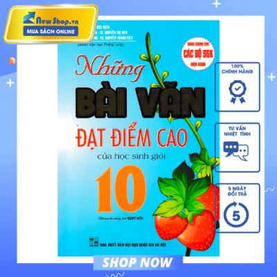 Sách - Những Bài Văn Đạt Điểm Cao Của Học Sinh Giỏi 10 (Dùng Chung Cho Các Bộ SGK Hiện Hành) (HA) - Newshop