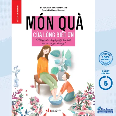 Sách Thiếu Nhi - Kỹ Năng Sống Dành Cho Học Sinh - Món Quà Của Lòng Biết Ơn - Cho Trẻ Từ 6 Tuổi - (KV) - Newshop