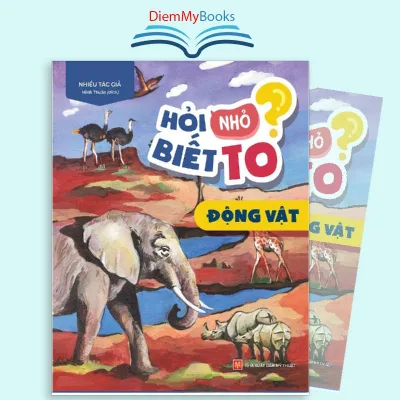 Sách: Hỏi Nhỏ Biết To- Chủ Đề Động Vật. Sách Thiếu Nhi Khám Phá Thế Giới Động Vật 71 Trang