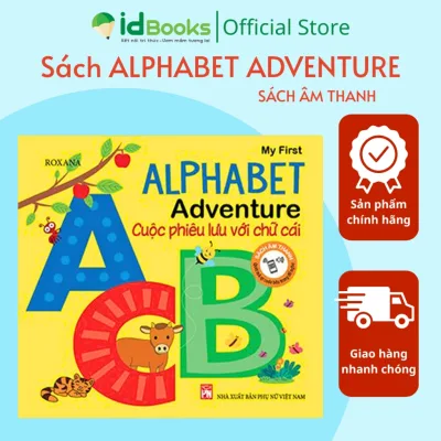 Sách âm thanh chữ cái cho bé - My First Alphabet Adventure Sách Thiếu Nhi Song Ngữ Anh VIệt Cho Bé Từ 0-6 Tuôi