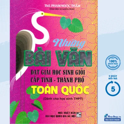 Sách - Những Bài Văn Đạt Giải Học Sinh Giỏi Cấp Tỉnh - Thành Phố Toàn Quốc (Dành cho học sinh THPT) - Newshop
