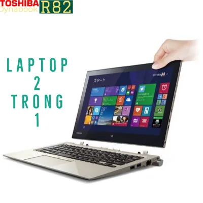 Laptop 2 trong 1 Toshiba R82 Core M 6Y54, 4gb ram, 128gb ssd, màn 12.5inch cảm ứng Full HD, tháo rời bàn phím