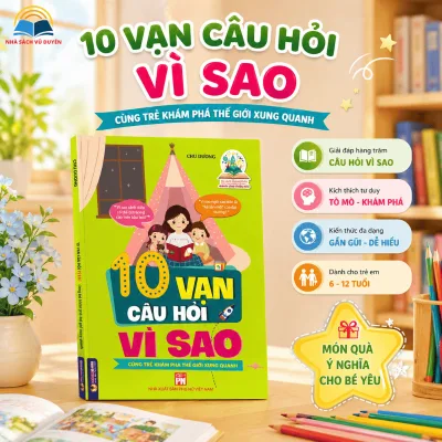Sách 10 Vạn Câu Hỏi Vì Sao Cho Bé 3-8 Tuổi – Sách Khám Phá Khoa Học Thiếu Nhi, Hình Ảnh Sinh Động, Giải Đáp Mọi Thắc Mắc