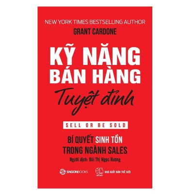 Sách > Kỹ Năng Bán Hàng Tuyệt Đỉnh - Bí Quyết Sinh Tồn Trong Ngành Sales (Saigon Books)