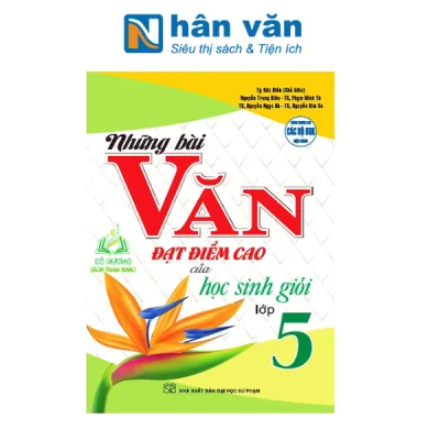 Sách - Những Bài Văn Đạt Điểm Cao Của Học Sinh Giỏi 5 (Dùng Chung Cho Các Bộ SGK Hiện Hành)