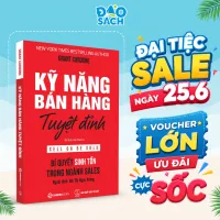 Sách - Kỹ Năng Bán Hàng Tuyệt Đỉnh - Bí Quyết Sinh Tồn Trong Ngành Sales