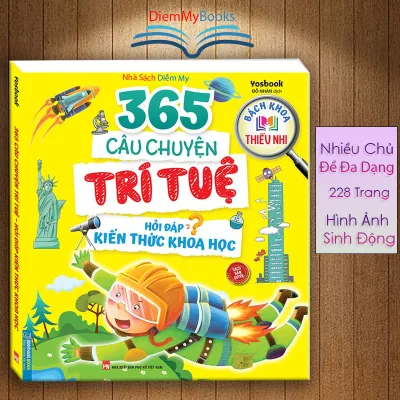 Sách Bản Mới - 365 Câu Chuyện Trí Tuệ- Bách Khoa Thiếu Nhi - Hỏi Đáp Kiến Thức Khoa Học (Sách Bản Quyền)
