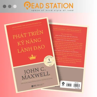 Sách: Phát triển kỹ năng LÃNH ĐẠO (Developing the Leader Within You - John C. Maxwell) (Tái Bản)