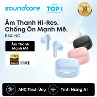 Tai nghe bluetooth soundcore R60i NC, chống ồn 52dB, âm thanh Hi-Res, pin 50H, phiên dịch AI D1202