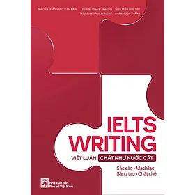 Sách IELTS Writing: Viết Luận “Chất Như Nước Cất”