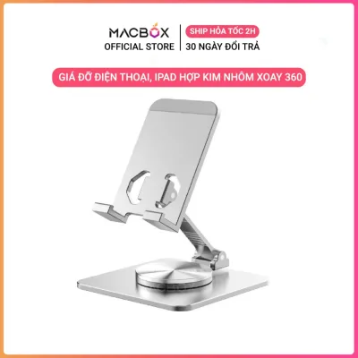 Giá đỡ điện thoại iPhone, máy tính bảng iPad chân xoay 360 độ tiện lợi bằng hợp kim nhôm Macbox