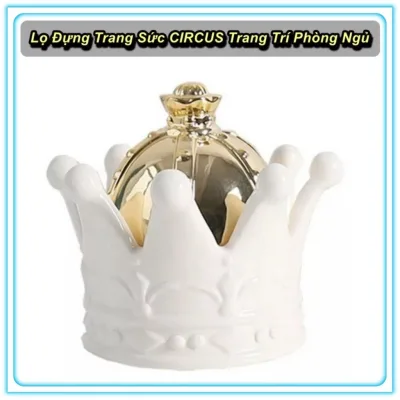 Lọ Đựng Trang Sức CIRCUS Trang Trí Phòng Ngủ ️⚜️Home and Garden⚜️