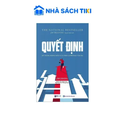 Sách Quyết Định: Kỹ Năng Hàng Đầu Của Nhà Lãnh Đạo Tài Ba - Bizbooks