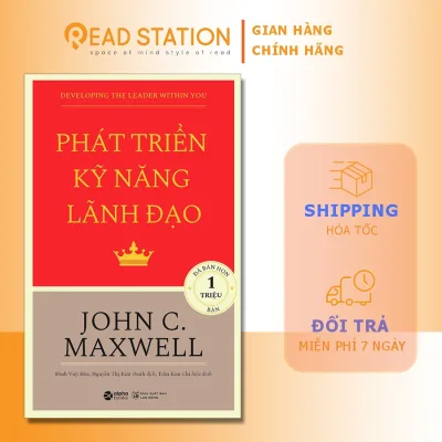 Sách: Phát triển kỹ năng LÃNH ĐẠO (Developing the Leader Within You - John C. Maxwell) (Tái Bản)