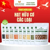 Hạt Dinh Dưỡng CHÂU AN FOOD Các Loại, Hạt Đậu Hữu Cơ Làm Sữa Hạt, Hạt Ăn Dặm Nấu Cháo Cho Bé