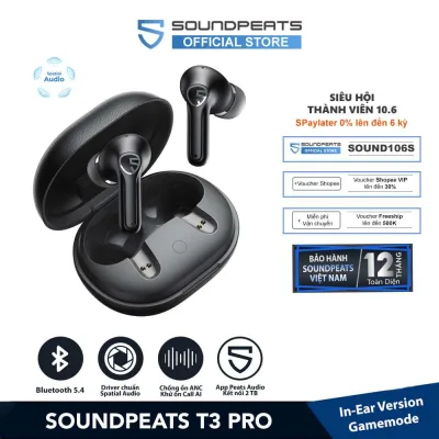 Tai nghe True Wireless SoundPEATS T3 Pro ANC Spatial Audio Bluetooth 5.4