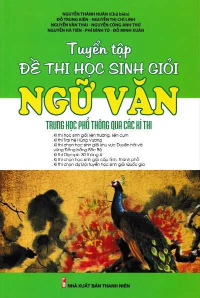 Sách - Tuyển Tập Đề Thi Học Sinh Giỏi Ngữ Văn Trung Học Phổ Thông Qua Các Kì Thi - Nguyễn Thành Huân - (KV) - Newshop