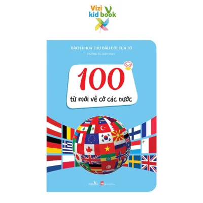 Sách thiếu nhi - Bách Khoa Thư Đầu Đời Của Tớ - 100 từ mới về cờ các nước - Sách tranh, bồi cứng hoàn toàn - 0-3+