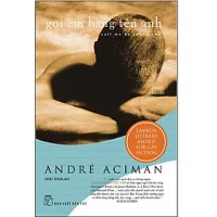 Sách Gọi Em Bằng Tên Anh - Call Me By Your Name